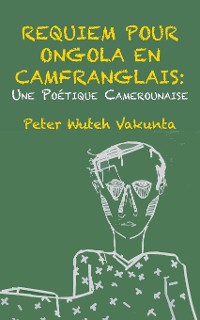 Cover Requiem pour Ongola en Camfranglais: Une Poetique Camerounaise