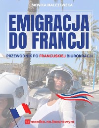 Cover Emigracja do Francji. Przewodnik po francuskiej biurokracji