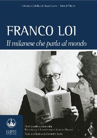 Cover Franco Loi. Il milanese che parla al mondo