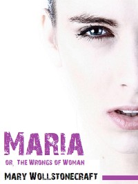 Cover Maria: or, The Wrongs of Woman