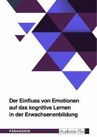 Cover Der Einfluss von Emotionen auf das kognitive Lernen in der Erwachsenenbildung