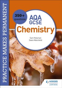 Cover Practice makes permanent: 350+ questions for AQA GCSE Chemistry