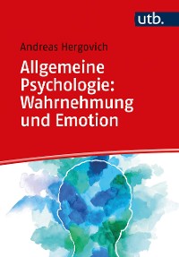 Cover Allgemeine Psychologie: Wahrnehmung und Emotion