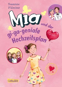 Cover Mia 10: Mia und der gi-ga-geniale Hochzeitsplan