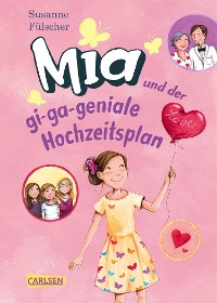 Cover Mia 10: Mia und der gi-ga-geniale Hochzeitsplan