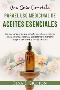 Cover Una guía completa paraEl uso medicinal deAceites esenciales