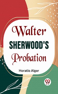 Cover Walter Sherwood'S Probation