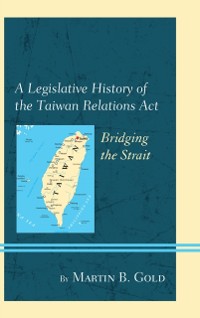 Cover Legislative History of the Taiwan Relations Act