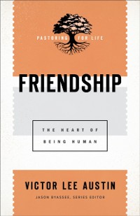 Cover Friendship (Pastoring for Life: Theological Wisdom for Ministering Well)
