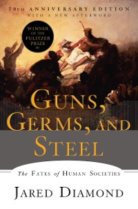 Cover Guns, Germs, and Steel: The Fates of Human Societies (20th Anniversary Edition)