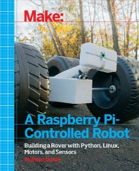 Cover Make a Raspberry Pi-Controlled Robot