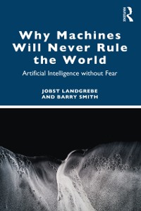 Cover Why Machines Will Never Rule the World