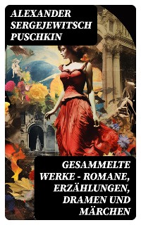 Cover Gesammelte Werke - Romane, Erzählungen, Dramen und Märchen