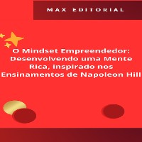 Cover O Mindset Empreendedor: Desenvolvendo uma Mente Rica, inspirado nos Ensinamentos de Napoleon Hill