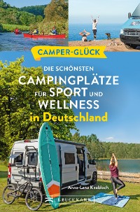 Cover Camperglück Die schönsten Campingplätze für Sport - und Wellnessfans in Deutschland