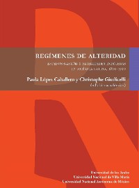 Cover Regímenes de alteridad. Estados-nación y alteridades indígenas en América Latina, 1810-1950