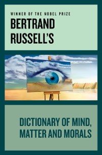 Cover Bertrand Russell's Dictionary of Mind, Matter and Morals
