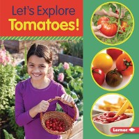 Cover Let's Explore Tomatoes!