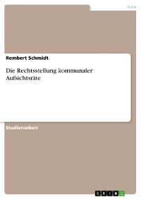 Cover Die Rechtsstellung kommunaler Aufsichtsräte