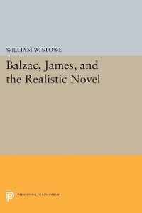 Cover Balzac, James, and the Realistic Novel