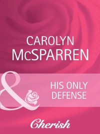 Cover His Only Defense (Mills & Boon Cherish) (Count on a Cop, Book 42)