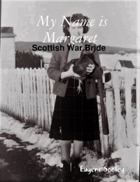 Cover My Name Is Margaret , Scottish War Bride