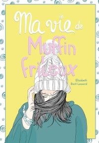 Cover Ma vie de muffin frileux