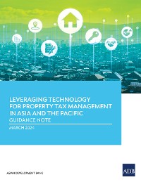 Cover Leveraging Technology for Property Tax Management in Asia and the Pacific–Guidance Note