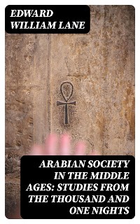 Cover Arabian Society in the Middle Ages: Studies From The Thousand and One Nights