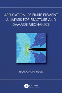 Cover Application of Finite Element Analysis for Fracture and Damage Mechanics