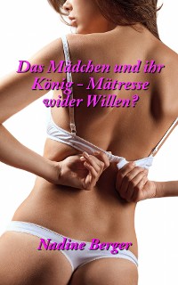 Cover Das Mädchen und der König - Mätresse wider Willen?