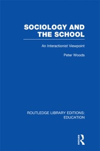 Cover Sociology and the School (RLE Edu L)