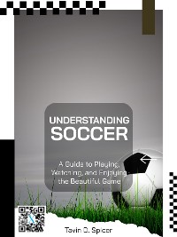 Cover Understanding Soccer: A Guide to Playing, Watching, and Enjoying the Beautiful Game
