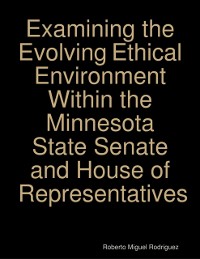 Cover Examining the Evolving Ethical Environment Within the Minnesota State Senate and House of Representatives