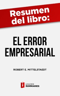 Cover Resumen del libro "El error empresarial" de Robert E. Mittelstaedt