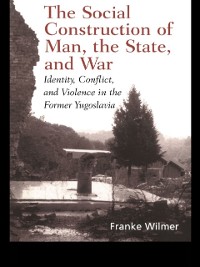Cover Social Construction of Man, the State and War