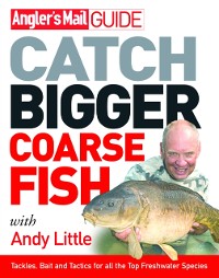 Cover Angler's Mail Guide: Catch Bigger Coarse Fish