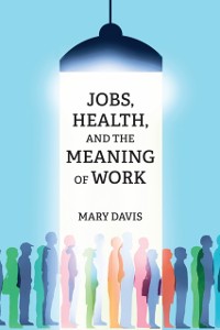 Cover Jobs, Health, and the Meaning of Work