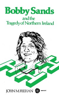 Cover Bobby Sands and the Tragedy of Northern Ireland