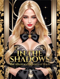 Cover In the Shadows: The Allure and Mystery of Black