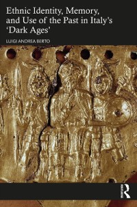 Cover Ethnic Identity, Memory, and Use of the Past in Italy's 'Dark Ages'