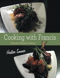 Cover Cooking With Francis: Gourmet Home Cooking