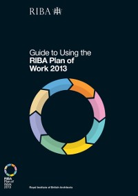 Cover Guide to Using the RIBA Plan of Work 2013