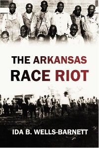 Cover The Arkansas Race Riot (1920)