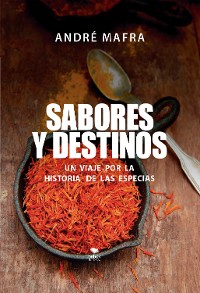 Cover Sabores y Destinos, un viaje por la historia de las especias