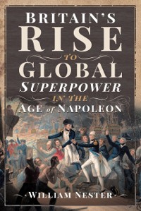 Cover Britain's Rise to Global Superpower in the Age of Napoleon