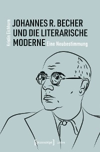 Cover Johannes R. Becher und die literarische Moderne