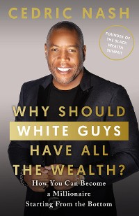 Cover Why Should White Guys Have All the Wealth?