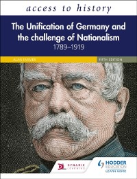 Cover Access to History: The Unification of Germany and the Challenge of Nationalism 1789 1919, Fifth Edition