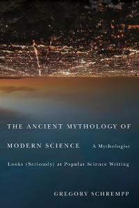 Cover Ancient Mythology of Modern Science